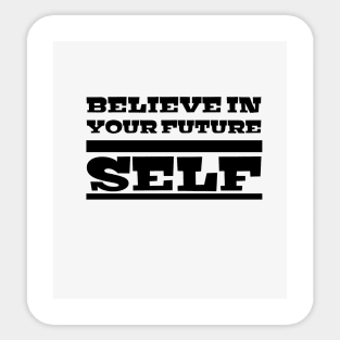 Believe in your future self Sticker